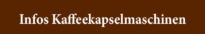 Infos Kaffeekapselmaschinen