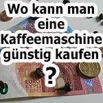 Wo kann man eine Kaffeemaschine günstig kaufen